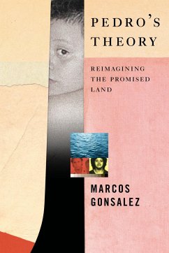 Pedro's Theory: Reimagining the Promised Land - Gonsalez, Marcos