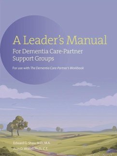 A Leader's Manual for Dementia Care-Partner Support Groups - Shaw, Edward G.; Wolfelt, Alan