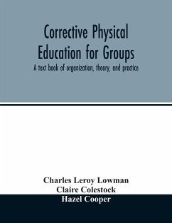 Corrective physical education for groups - Leroy Lowman, Charles; Colestock, Claire