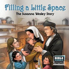 Filling a Little Space: The Susanna Wesley Story - Stauffer, Chrystal; International, Bible Visuals