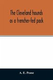 The Cleveland hounds as a trencher-fed pack