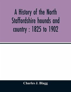 A history of the North Staffordshire hounds and country - J. Blagg, Charles