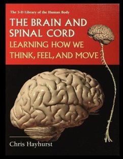 The Brain and Spinal Cord: Learning How We Think, Feel and Move - Hayhurst, Chris
