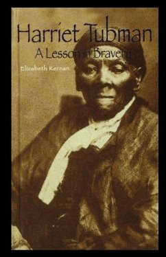 Harriet Tubman: A Lesson in Bravery - Kernan, Elizabeth