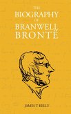 The Biography of Branwell Brontë (eBook, ePUB)