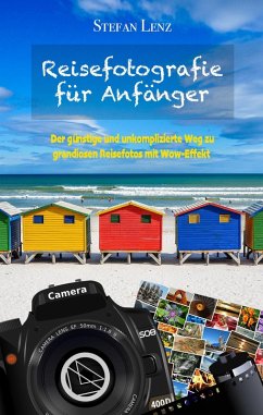 Reisefotografie für Anfänger (Fotografieren lernen, #1) (eBook, ePUB) - Lenz, Stefan