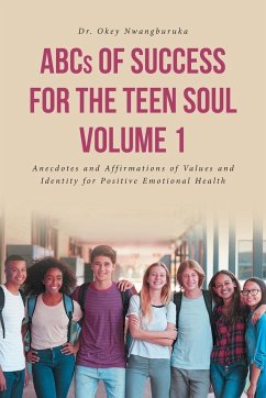 ABCs of Success for the Teen Soul - Volume 1 - Nwangburuka, Okey