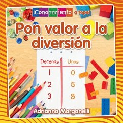 Pon Valor a la Diversión (Place Value at Playtime) - Morganelli, Adrianna