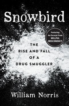 Snowbird: The Rise and Fall of a Drug Smuggler - Norris, William