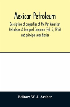 Mexican petroleum, description of properties of the Pan American Petroleum & Transport Company (Feb. 2, 1916) and principal subsidiaries