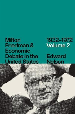 Milton Friedman and Economic Debate in the United States, 1932-1972, Volume 2 - Nelson, Edward