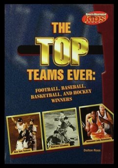 The Top Teams Ever: Football, Baseball, Basketball, and Hockey Winners - Ross, Dalton