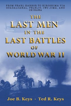 The Last Men in the Last Battles of World War Ii - Keys, Joe B.; Keys, Ted R.