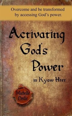 Activating God's Power in Kyaw Htet: Overcome and be transformed by accessing God's power - Leslie, Michelle