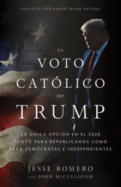Un Voto Católico Por Trump - Romero, Jesse