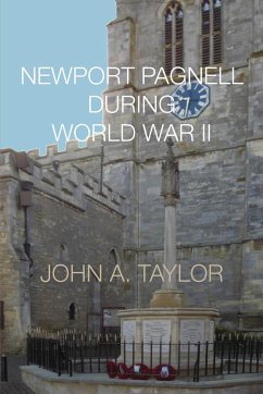 Newport Pagnell During World War II - Taylor, John A.