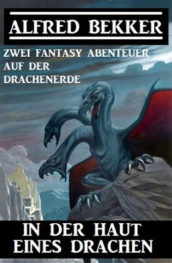 Cover In der Haut eines Drachen: Zwei Fantasy Abenteuer auf der Drachenerde (eBook, ePUB)