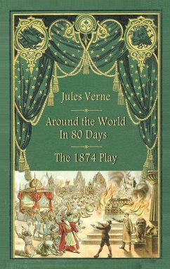 Around the World in 80 Days - The 1874 Play (hardback) - Verne, Jules; D'Ennery, Adolphe