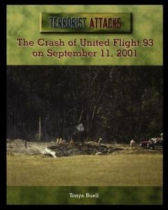 The Crash of United Flight 93 on September 11, 2001 - Buell, Tonya
