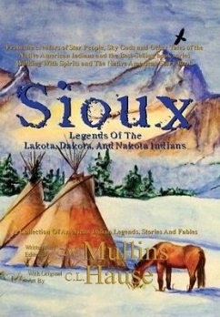 Sioux Legends Of The Lakota, Dakota, And Nakota Indians - Mullins, G. W.; Hause, C. L.