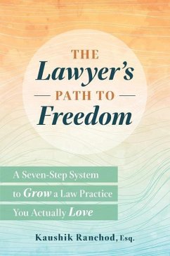 The Lawyer's Path to Freedom: A Seven-Step System to Grow a Law Practice You Actually Love - Ranchod Esq, Kaushik