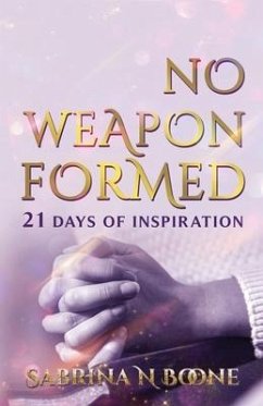 No Weapon Formed: 21 Days Of Inspiration - Boone, Sabrina