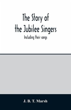 The story of the Jubilee Singers - B. T. Marsh, J.