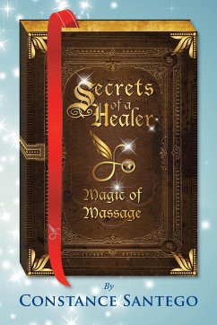 Secrets of a Healer - Magic of Massage - Santego, Constance