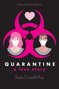 Quarantine: A Love Story - Cicatelli-Kuc, Katie