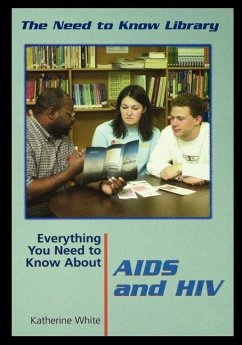 Everything You Need to Know about AIDS and HIV - White, Katherine