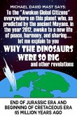 To the &quote;Awoken Global Citizens&quote; everywhere on this planet who, as predicted by the ancient Mayans, in the year 2012, awoke to a new life of peace, harmony, and sharing...let me explain to you WHY THE DINOSAURS WERE SO BIG and other revelations