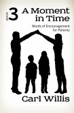 A Moment in Time: Words of Encouragement for Parents Book 3: Volume 3