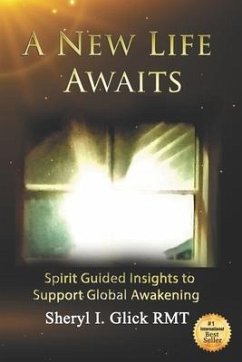 A New Life Awaits: Spirit Guided Insights to Support Global Awakening - Glick, Sheryl