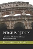 Persius Redux: A Translation of the Satires of Persius (Aulus Persius Flaccus)