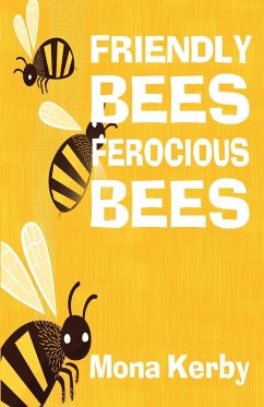Friendly Bees, Ferocious Bees - Kerby, Mona