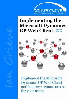 Implementing the Microsoft Dynamics GP Web Client (Second Edition) - Grieve, Ian