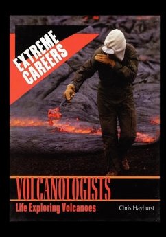 Volcanologists: Life Exploring Volcanoes - Hayhurst, Chris