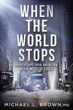 When the World Stops: Words of Hope, Faith, and Wisdom in the Midst of Crisis - Brown, Michael L.