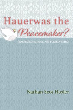 Hauerwas the Peacemaker? - Hosler, Nathan Scot