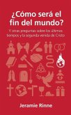 ¿Cómo Será El Fin del Mundo?