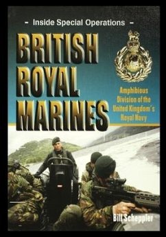British Royal Marines: Amphibious Division of the United Kingdom's Royal Navy - Scheppler, Bill