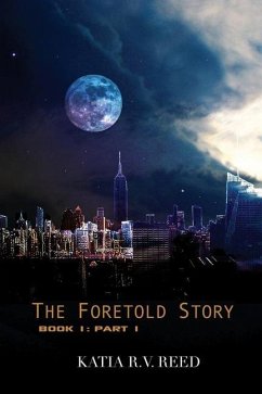 The Foretold Story Book 1: Part 1 - Reed, Katia R. V.