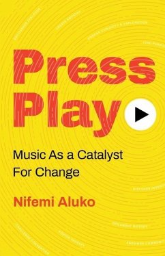 Press Play: Music As a Catalyst For Change - Aluko, Nifemi