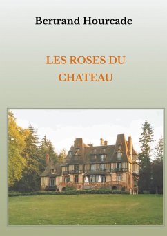 Les roses du château - Hourcade, Bertrand