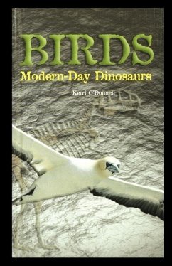 Birds: Modern-Day Dinosaurs - O'Donnell, Kerri