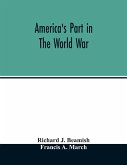 America's part in the world war; a history of the full greatness of our country's achievements; the record of the mobilization and triumph of the military, naval, industrial and civilian resources of the United States