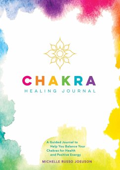 Chakra Healing Journal: A Guided Journal to Help You Balance Your Chakras for Health and Positive Energy - Joeuson, Michelle Russo