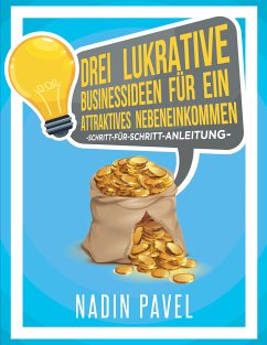 Drei lukrative Businessideen für ein attraktives Nebeneinkommen (eBook, ePUB) - Pavel, Nadin