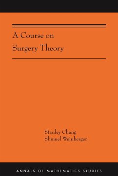 A Course on Surgery Theory - Chang, Stanley; Weinberger, Shmuel