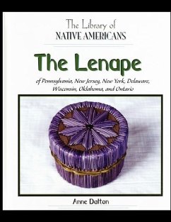 The Lenape of Pennsylvania, New Jersey, New York, Delaware, Wisconsin, Oklahoma, and Ontario - Dalton, Anne